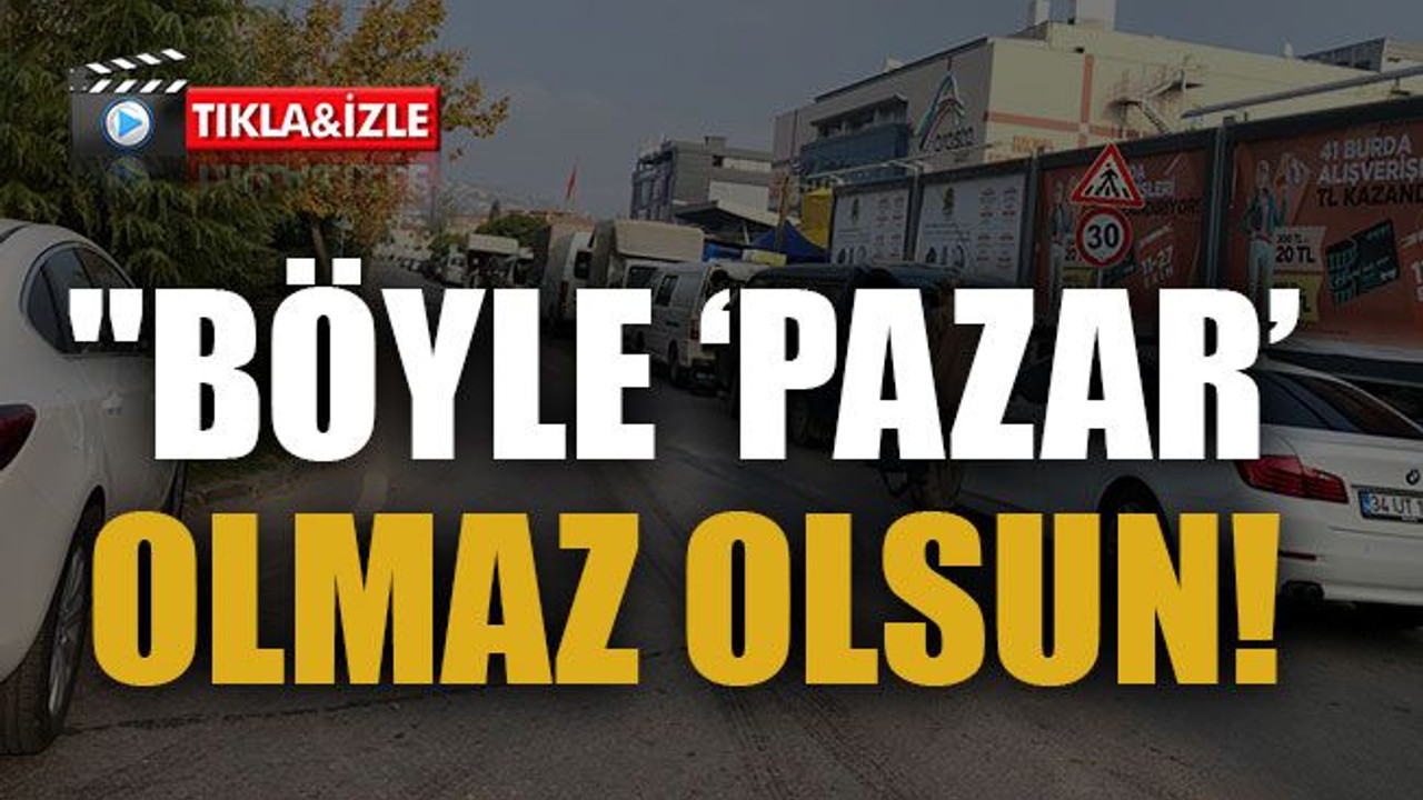 Böyle ‘Pazar’ olmaz olsun!