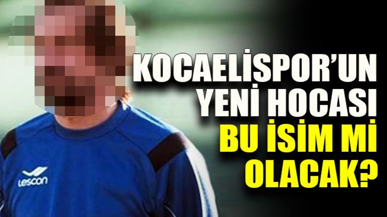 Kocaelispor’un yeni hocası bu isim mi olacak?