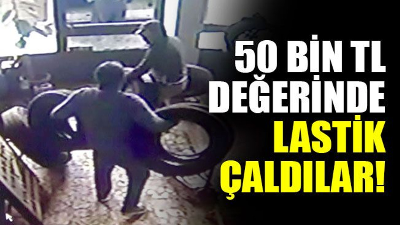 50 bin TL değerinde lastik çaldılar!