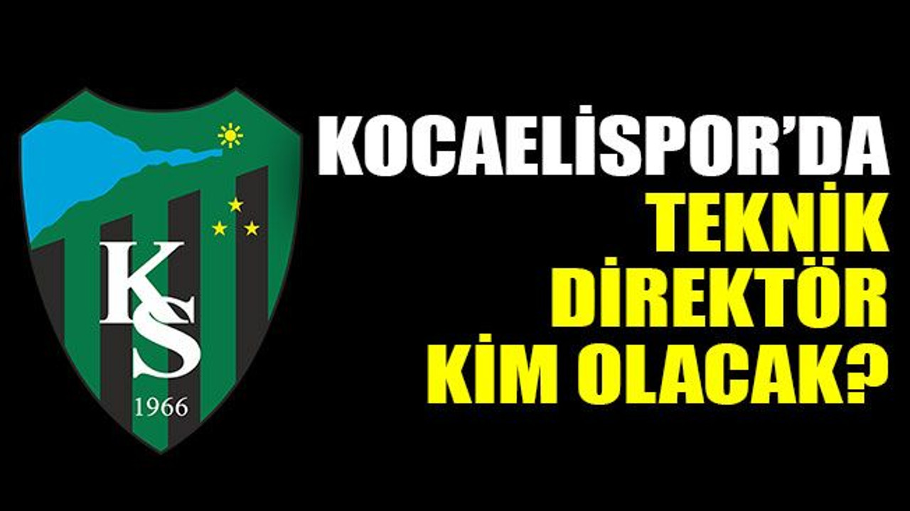Kocaelispor’da teknik direktör kim olacak?