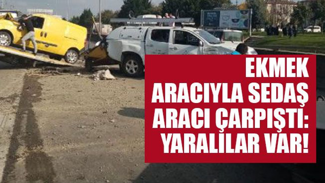 Ekmek aracıyla SEDAŞ aracı çarpıştı: Yaralılar var!