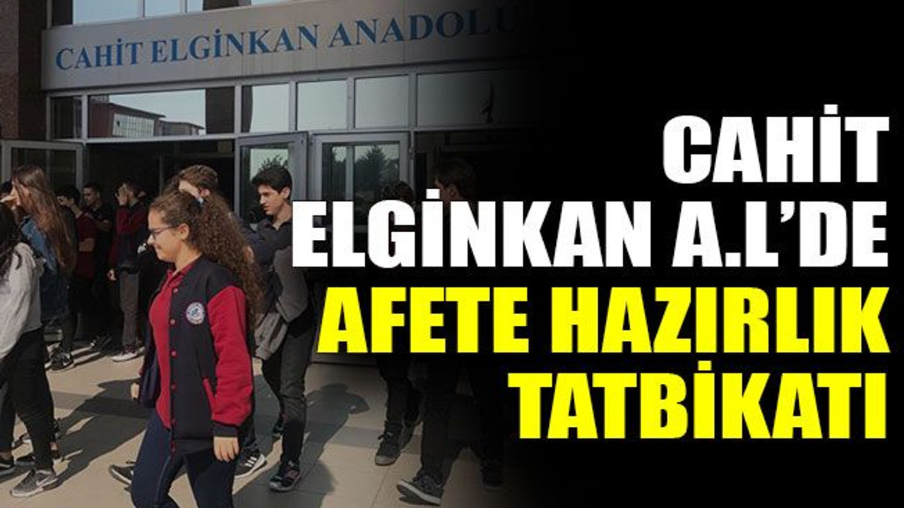 Cahit Elginkan A.L’de Afete Hazırlık Tatbikatı