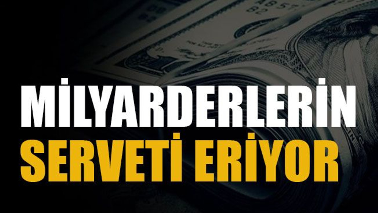 Milyarderlerin serveti eriyor