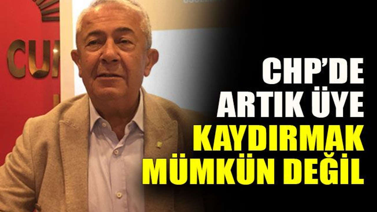 CHP’de artık üye kaydırmak mümkün değil