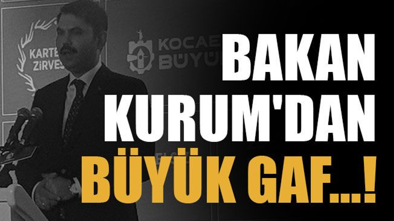 Bakan Kurum'dan büyük gaf...!