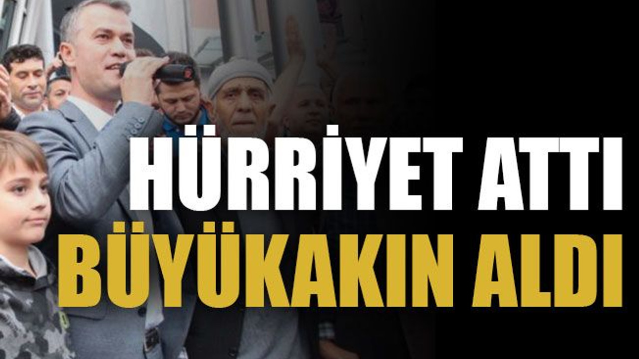 Hürriyet attı Büyükakın aldı