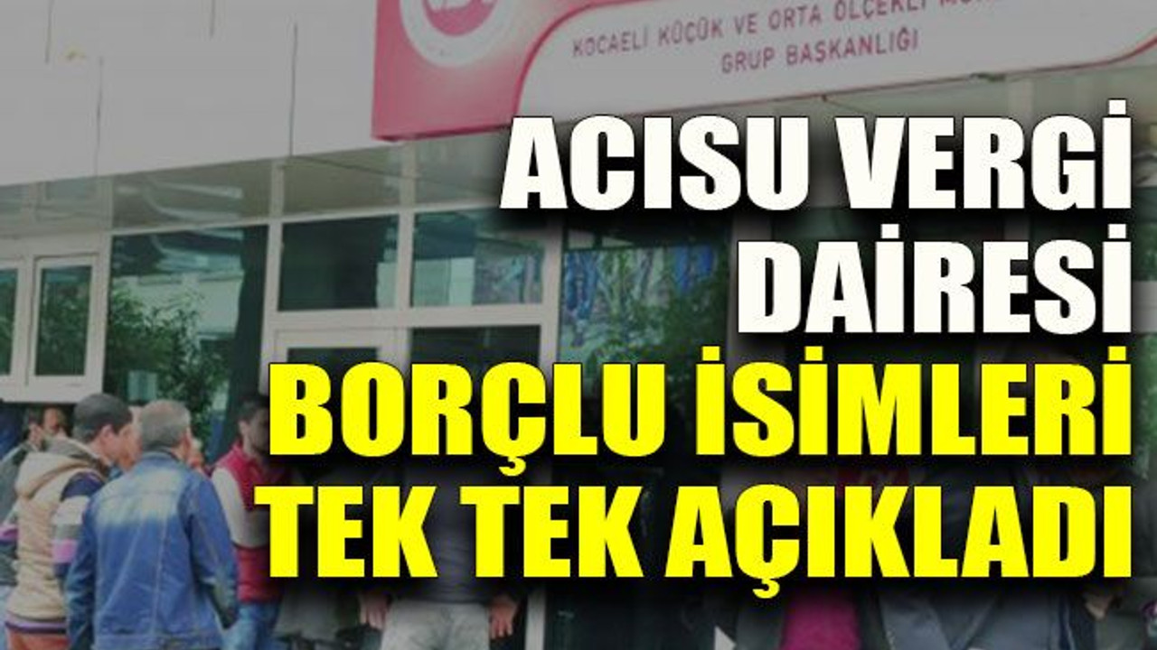 Acısu Vergi Dairesi borçlu isimleri tek tek açıkladı