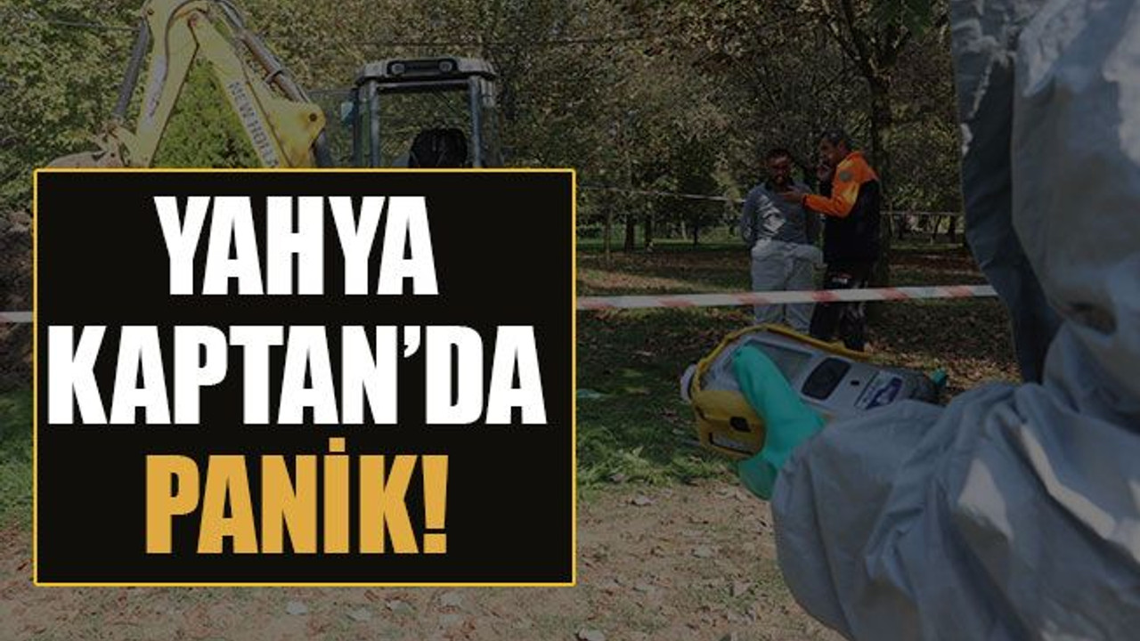 Yahya Kaptan’da panik!