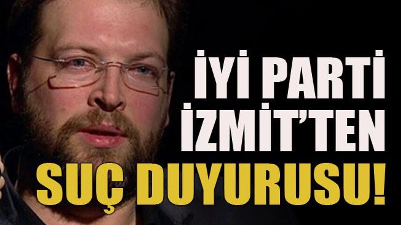 İYİ Parti İzmit’ten suç duyurusu!