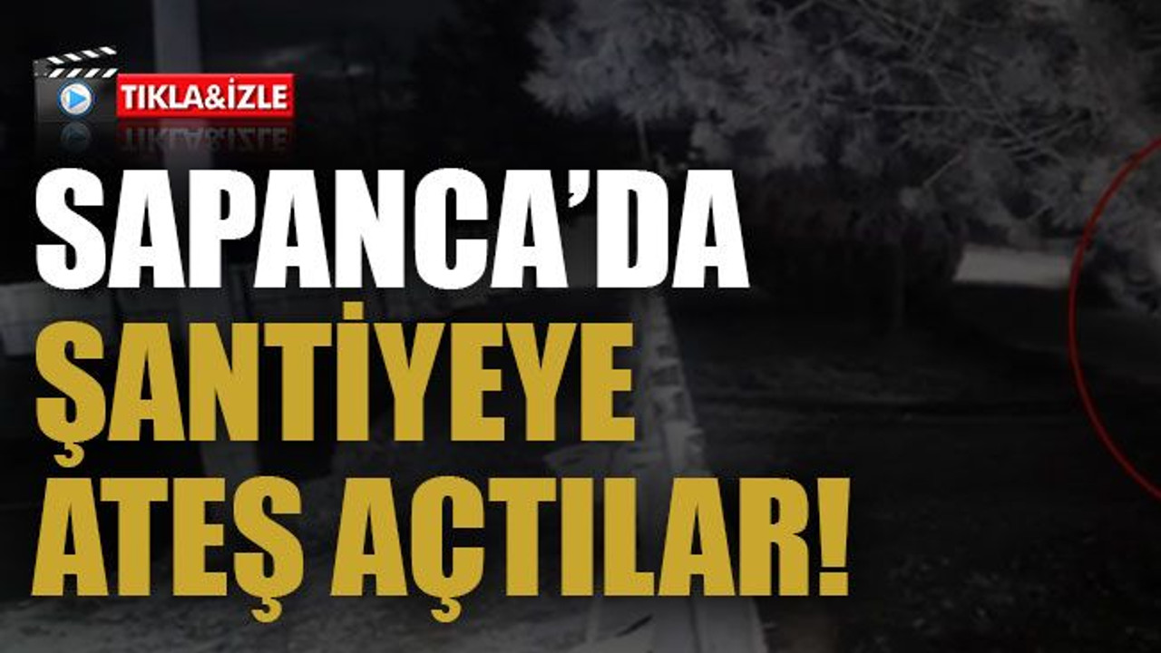 Sapanca’da şantiyeye ateş açtılar!