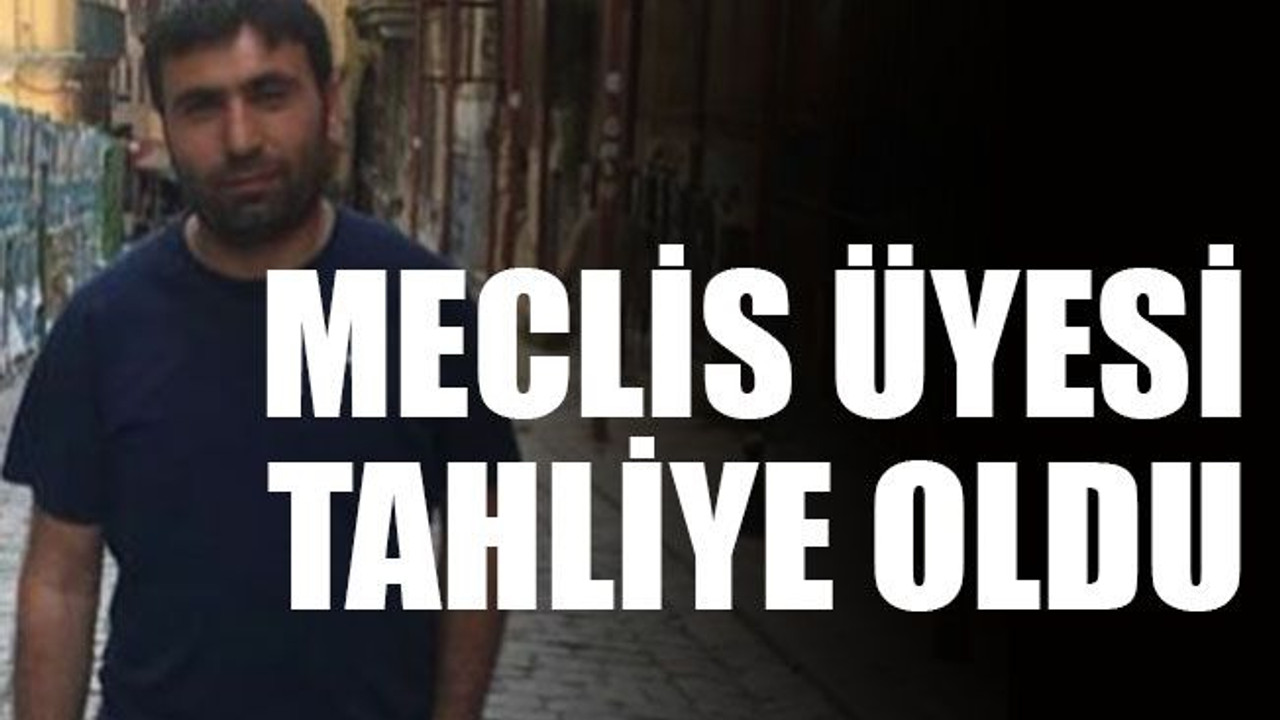 Meclis üyesi tahliye oldu