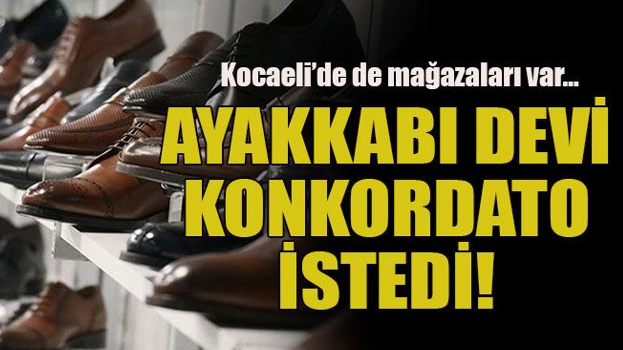 Kocaeli’de de mağazaları var… Ayakkabı devi konkordato istedi!