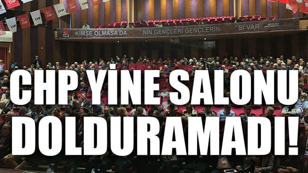 CHP yine salonu dolduramadı!
