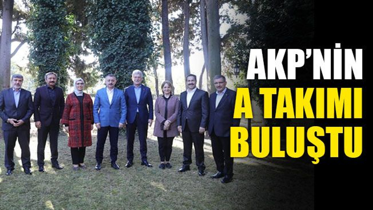 AKP’nin A Takımı buluştu