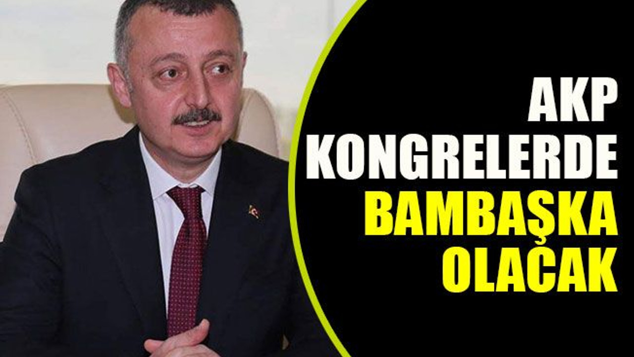 AKP kongrelerde bambaşka olacak
