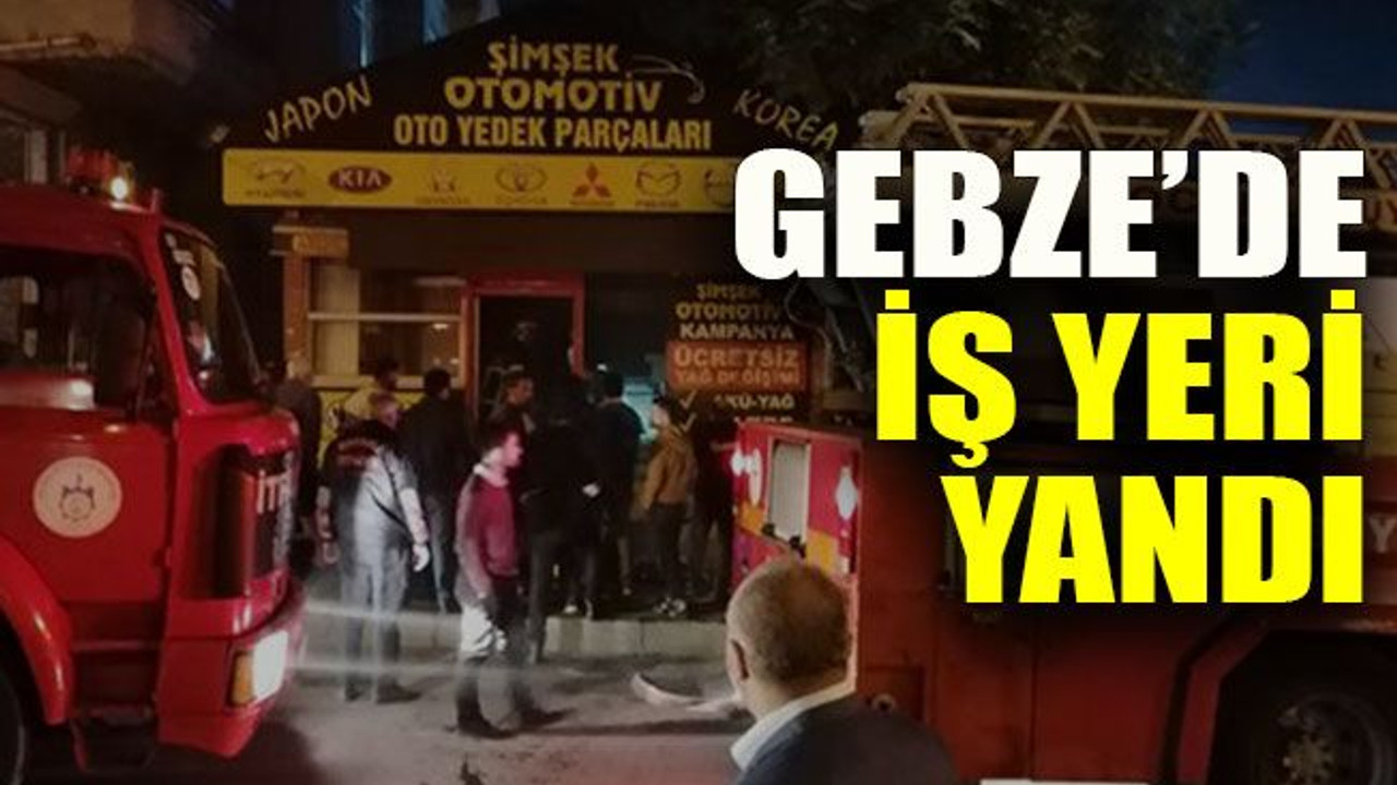 Gebze’de iş yeri yandı