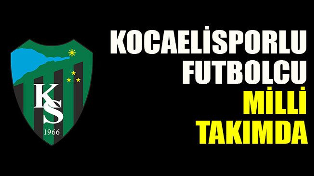 Kocaelisporlu futbolcu milli takımda