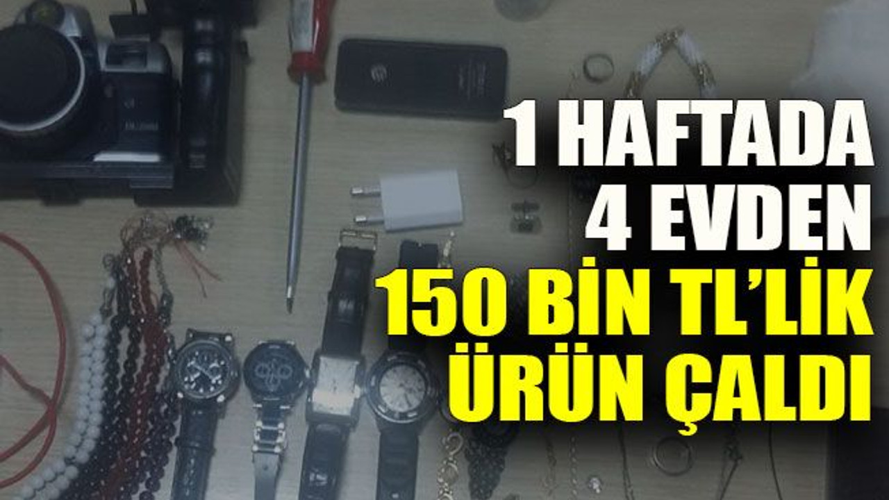 1 haftada 4 evden 150 bin TL’lik ürün çaldı