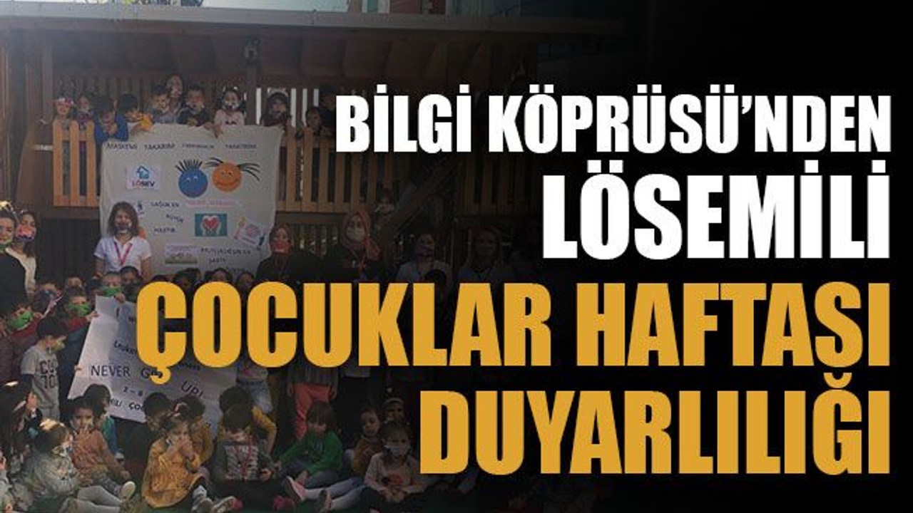Bilgi Köprüsü’nden, lösemili çocuklar haftası duyarlılığı