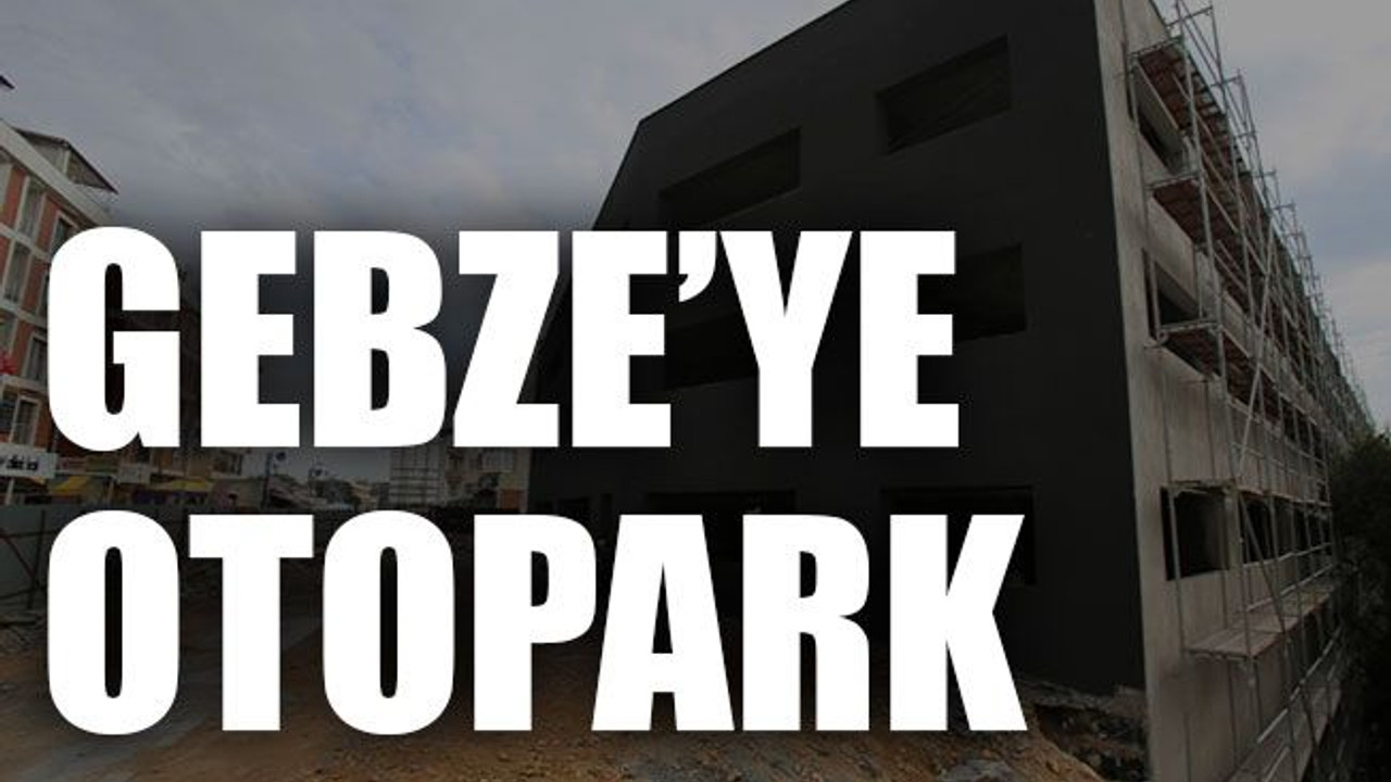 Gebze’ye otopark