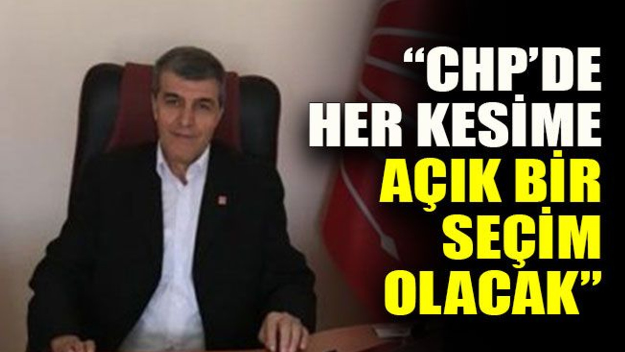 Çetin Hartamacı: “CHP’de her kesime açık bir seçim olacak”