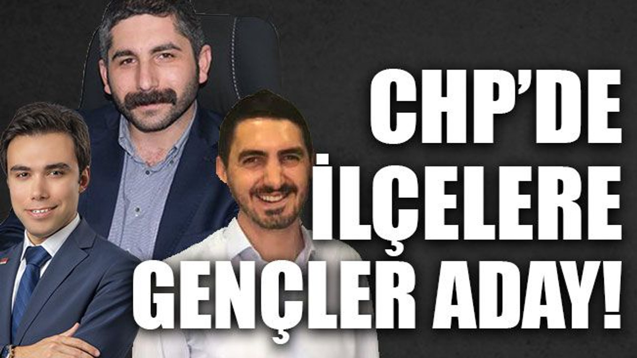 CHP’de ilçelere gençler aday!