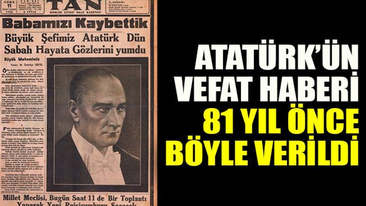 Atatürk’ün vefat haberi 81 yıl önce böyle verildi