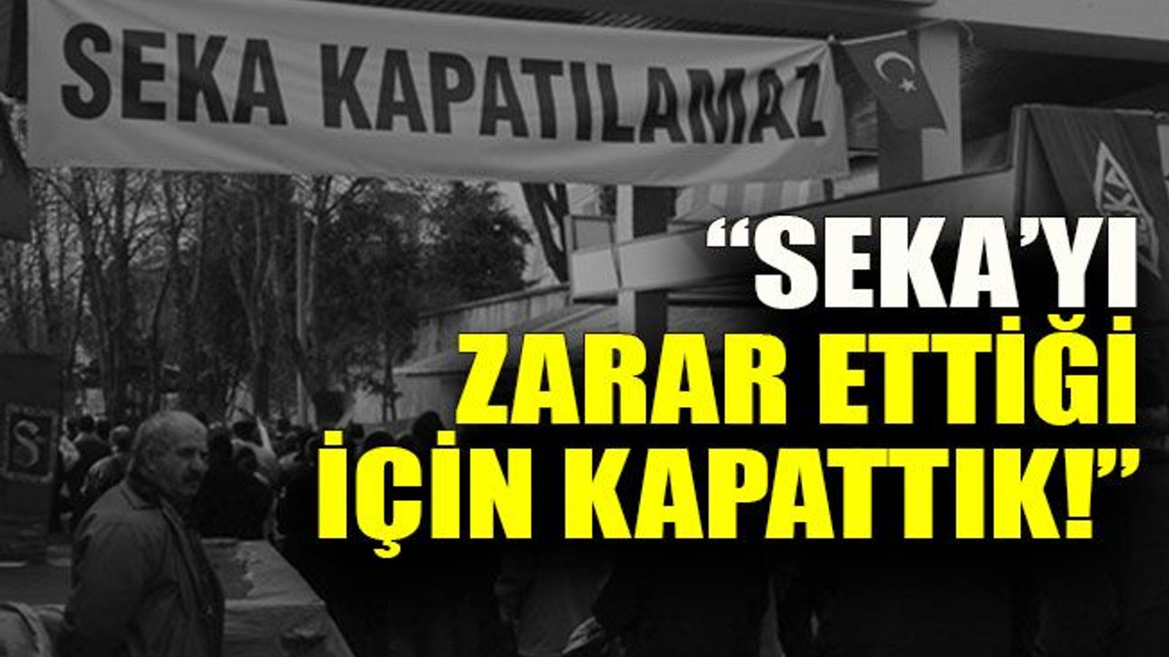 Cumhurbaşkanı Erdoğan: “SEKA’yı zarar ettiği için kapattık!”