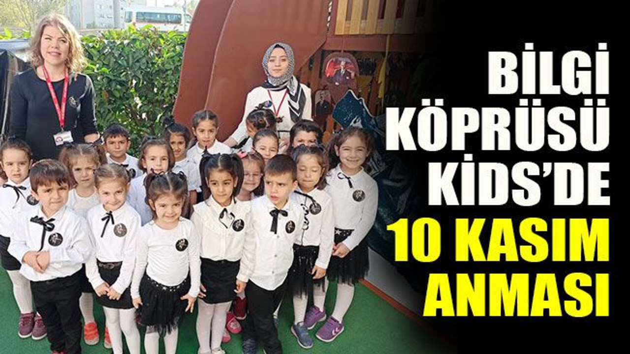 Bilgi Köprüsü Kids’de 10 Kasım Anması