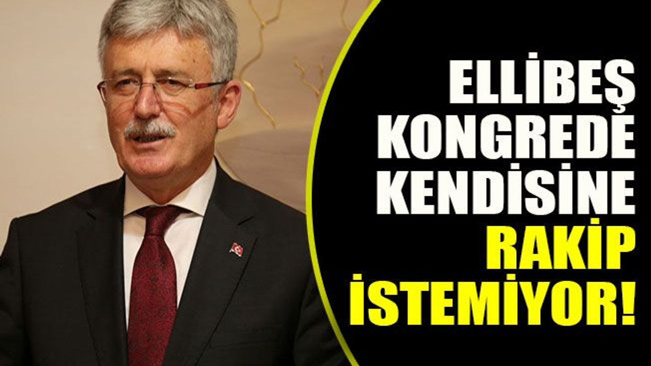 Ellibeş kongrede kendisine rakip istemiyor!