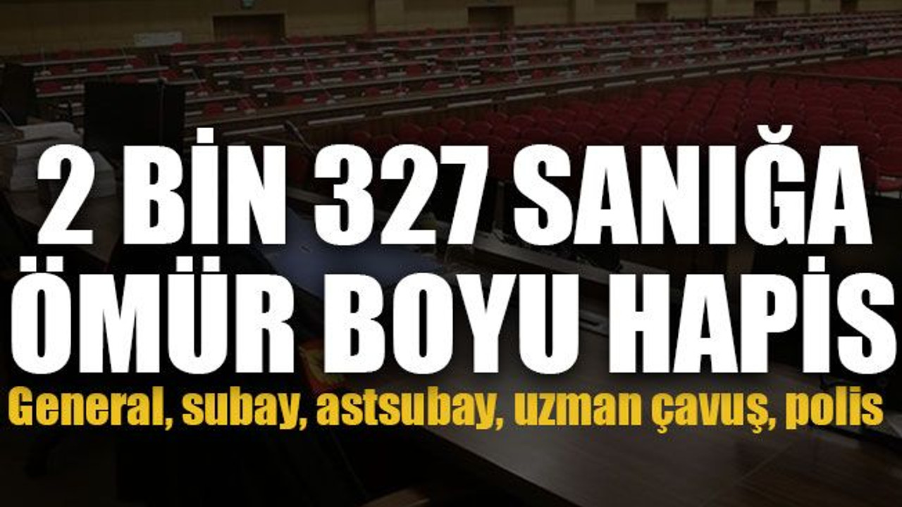 2 bin 327 sanığa ömür boyu hapis