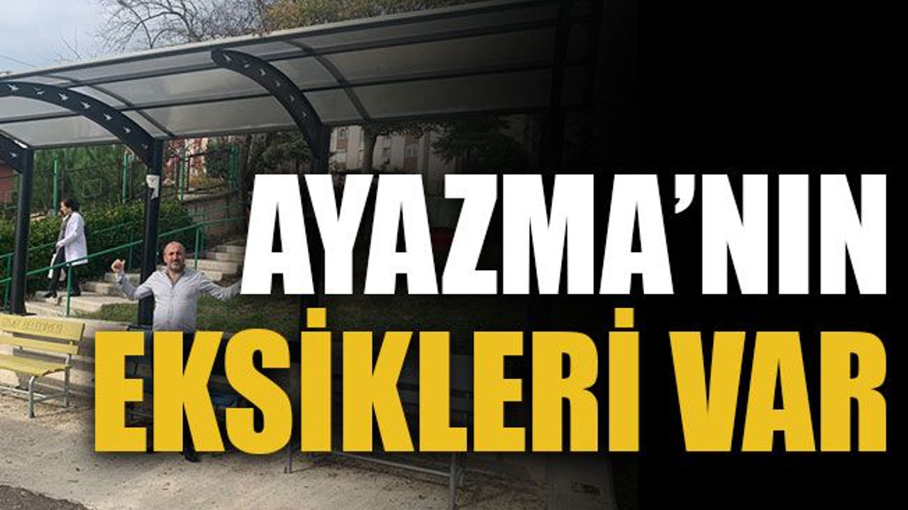 Ayazma’nın eksikleri var