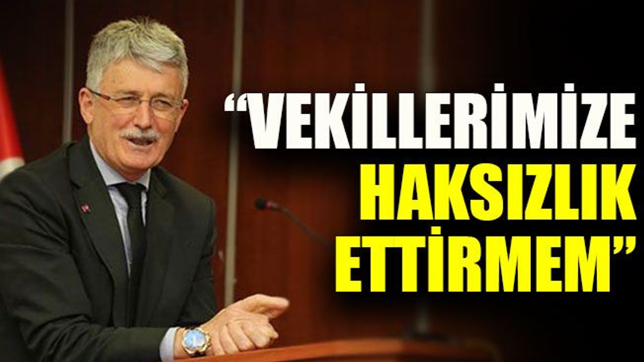 Mehmet Ellibeş: “Milletvekillerimize haksızlık ettirmem”