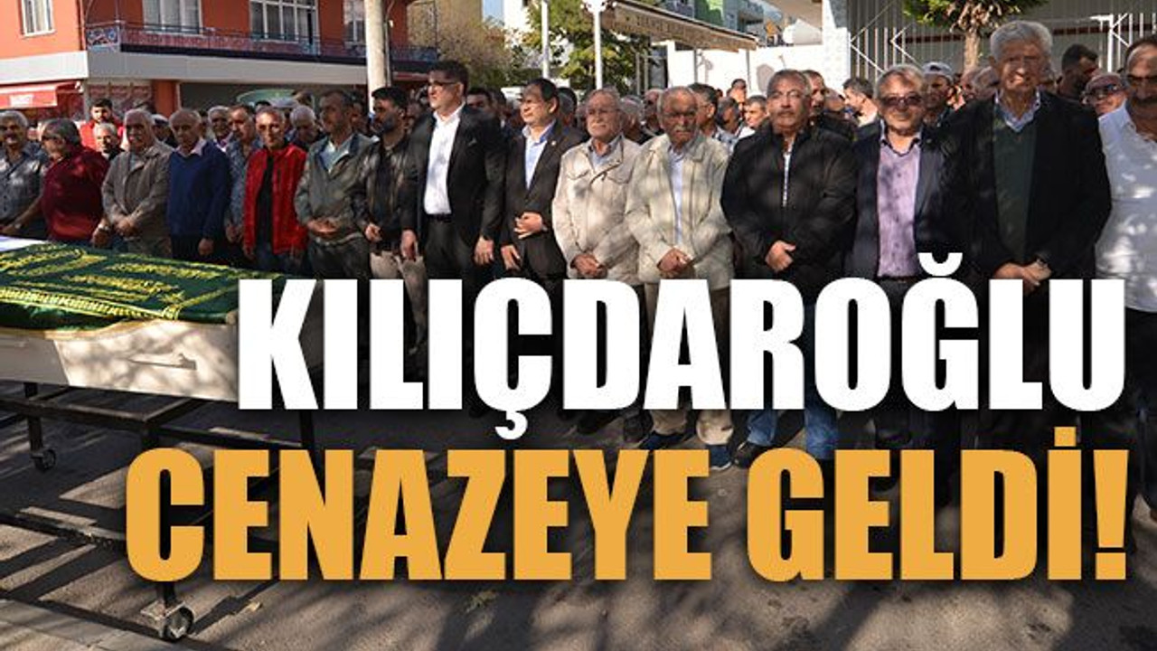 Kılıçdaroğlu cenazeye geldi