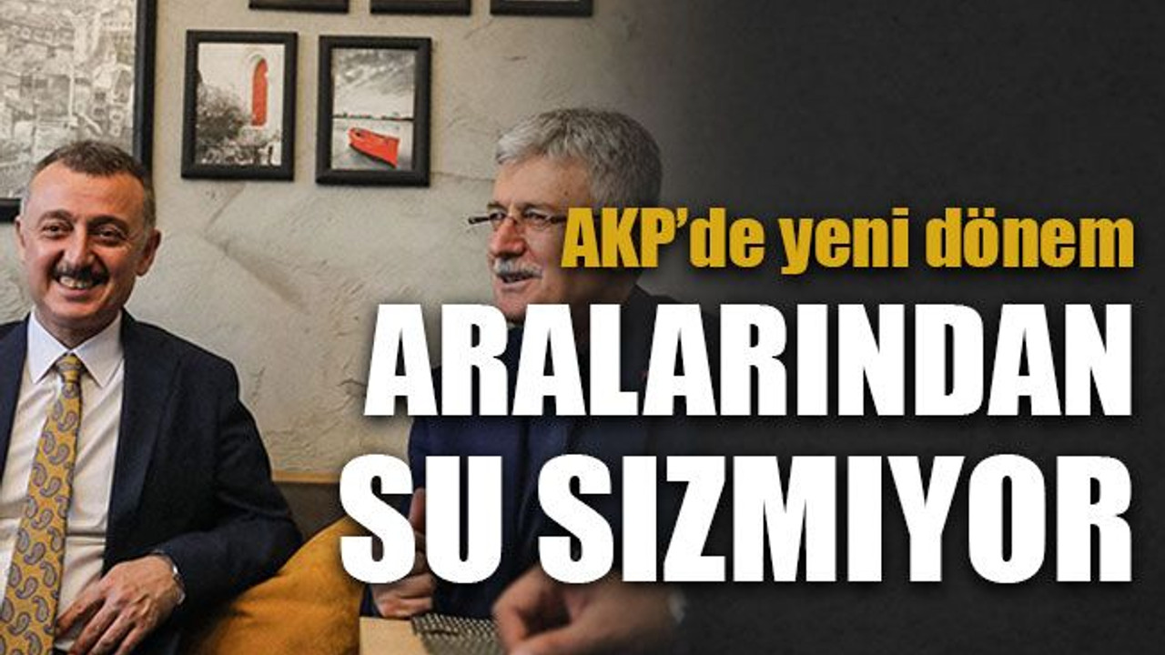 AKP’de yeni dönem... Aralarından su sızmıyor