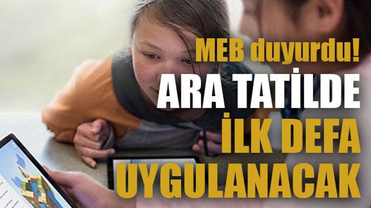 MEB duyurdu! Ara tatilde ilk defa uygulanacak