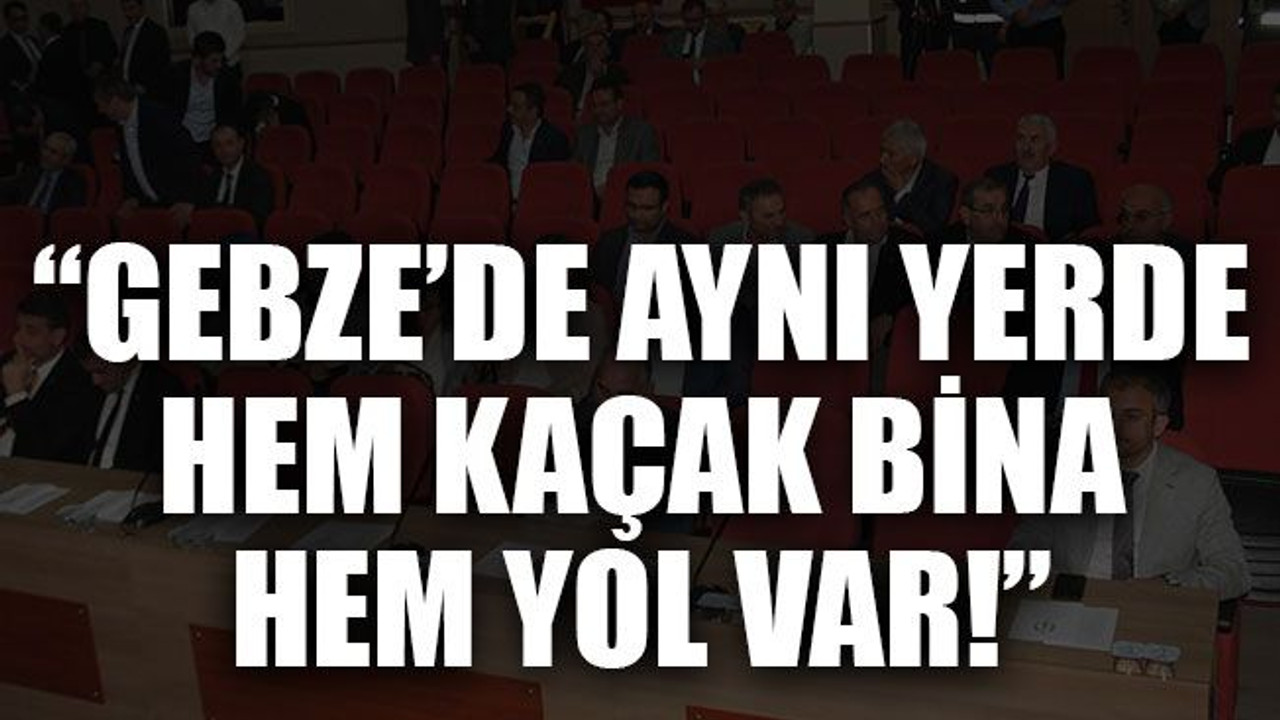 Gebze’de aynı yerde hem kaçak bina hem yol var!