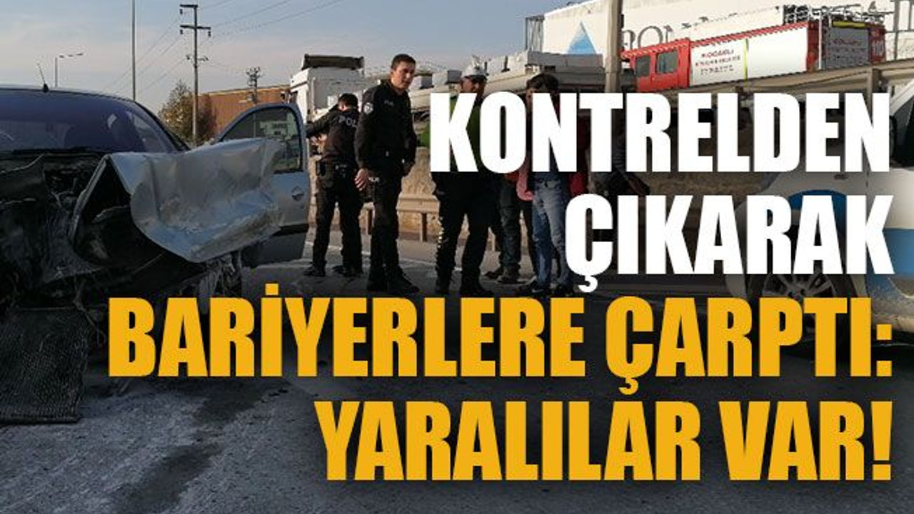 Kontrolden çıkarak bariyerlere çarptı: Yaralılar var!