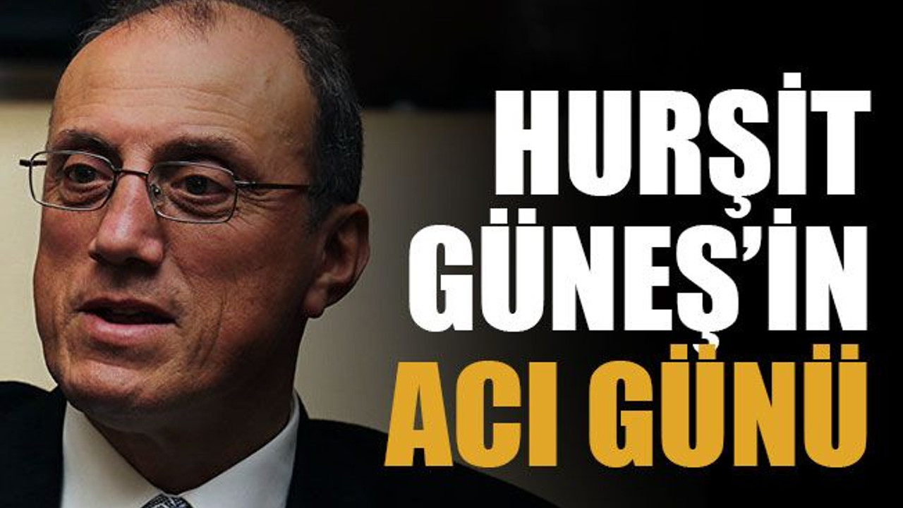 Hurşit Güneş’in acı günü