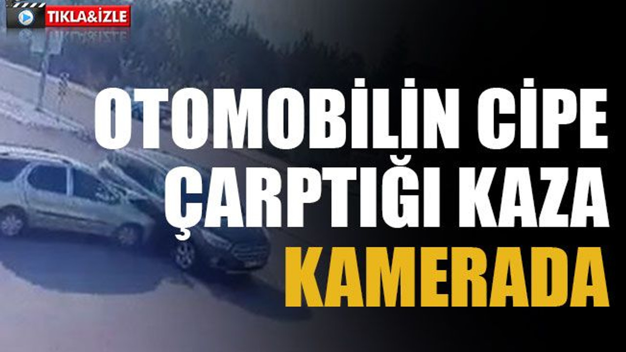 Otomobilin cipe çarptığı kaza kamerada