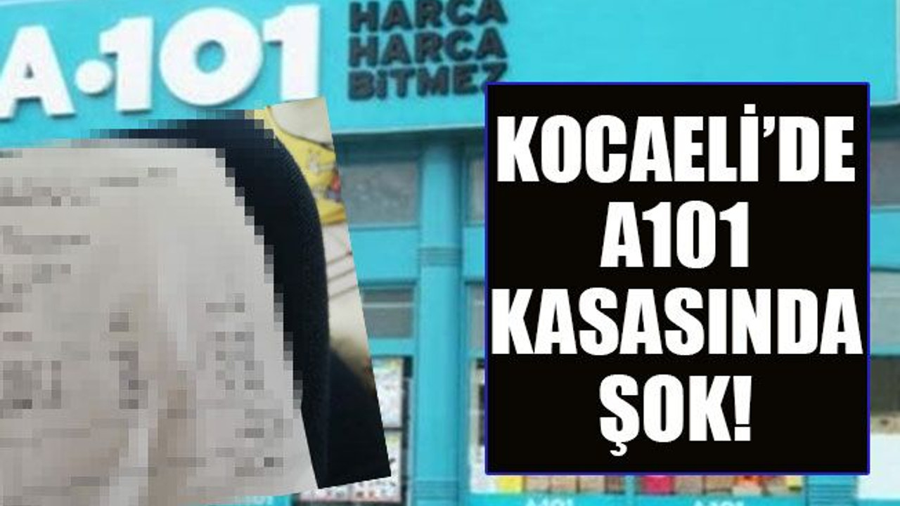 Kocaeli’de A101 kasasında şok!