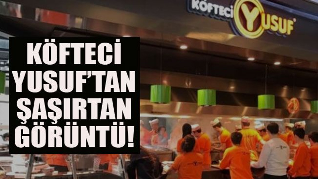 Köfteci Yusuf’tan şaşırtan görüntü!