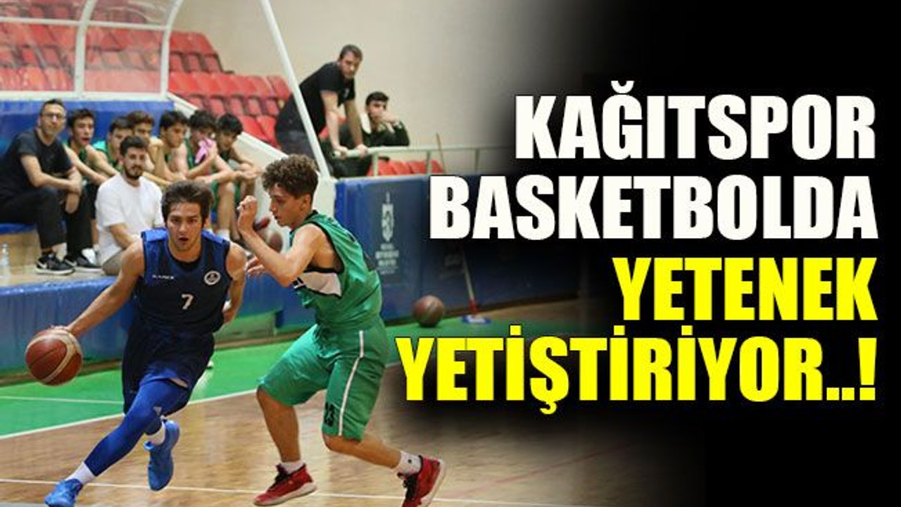 Kağıtspor basketbolda yetenek yetiştiriyor..!