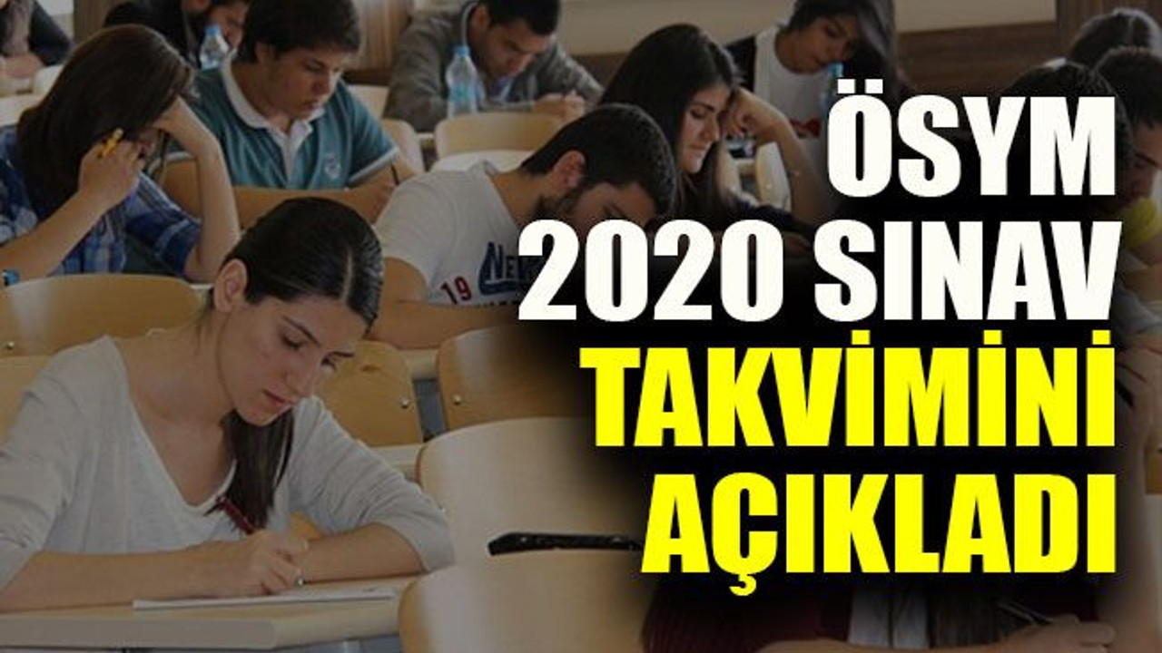 ÖSYM 2020 sınav takvimini açıkladı