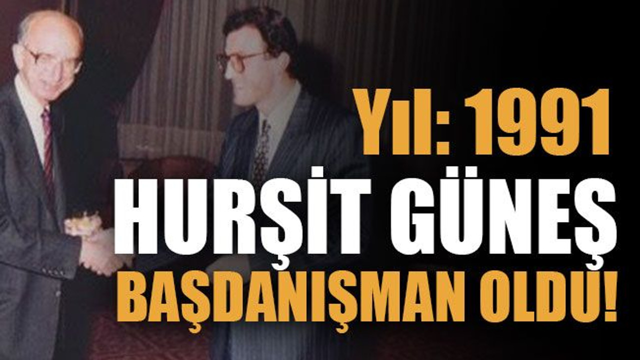 Yıl: 1991 Hurşit Güneş başdanışman oldu!