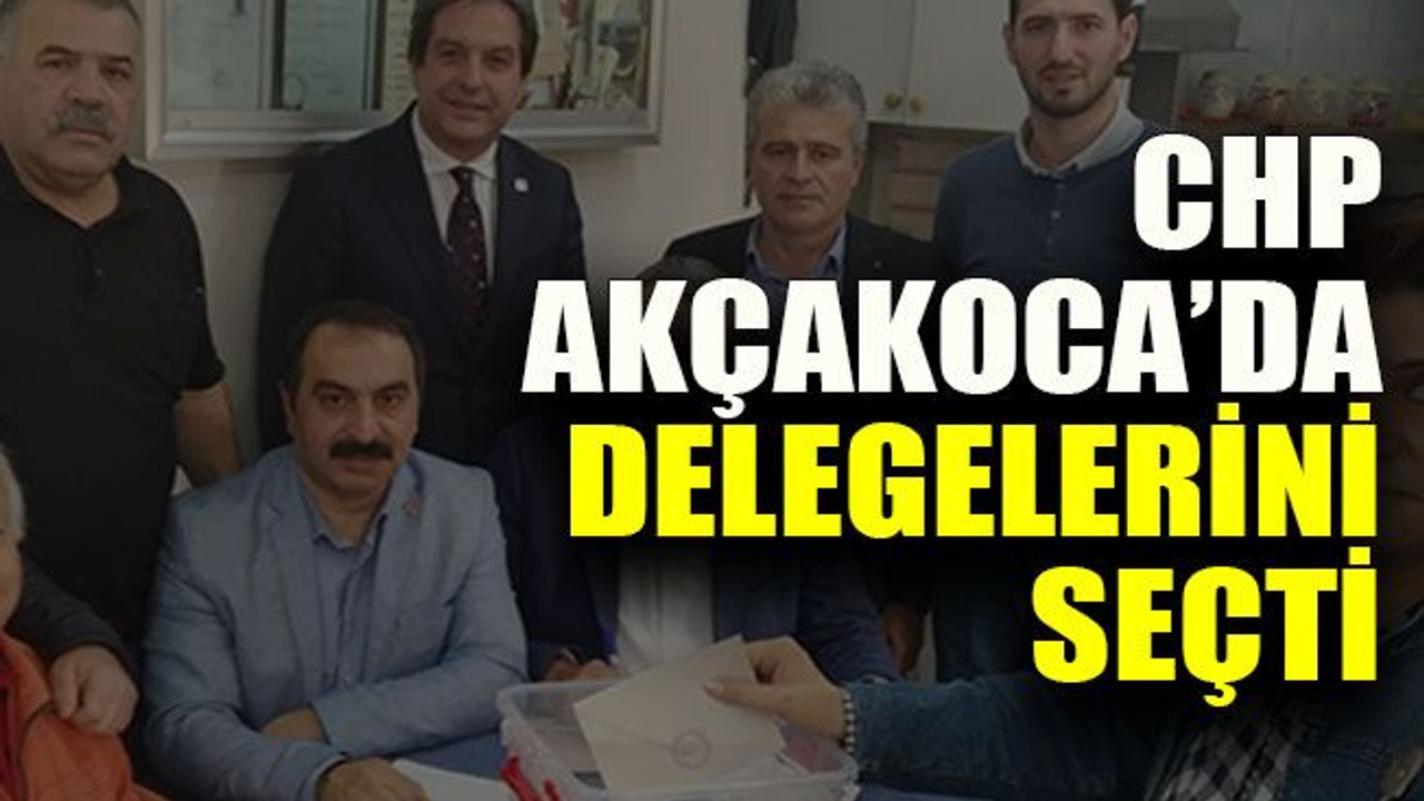 CHP Akçakoca’da delegelerini seçti