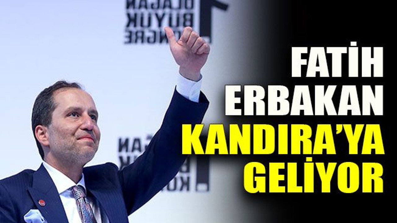 Fatih Erbakan Kandıra’ya geliyor