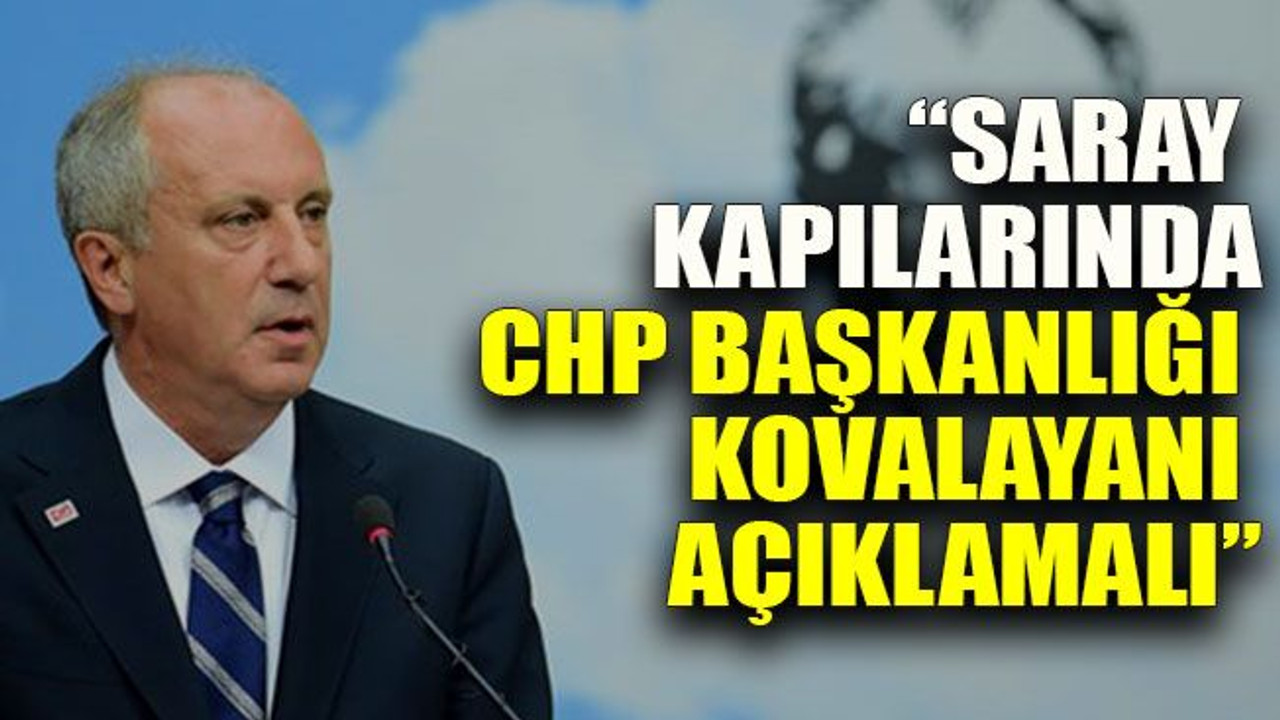 “Saray kapılarında CHP başkanlığı kovalayanı açıklamalı”