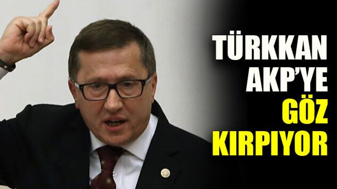 Türkkan, AKP’ye göz kırpıyor