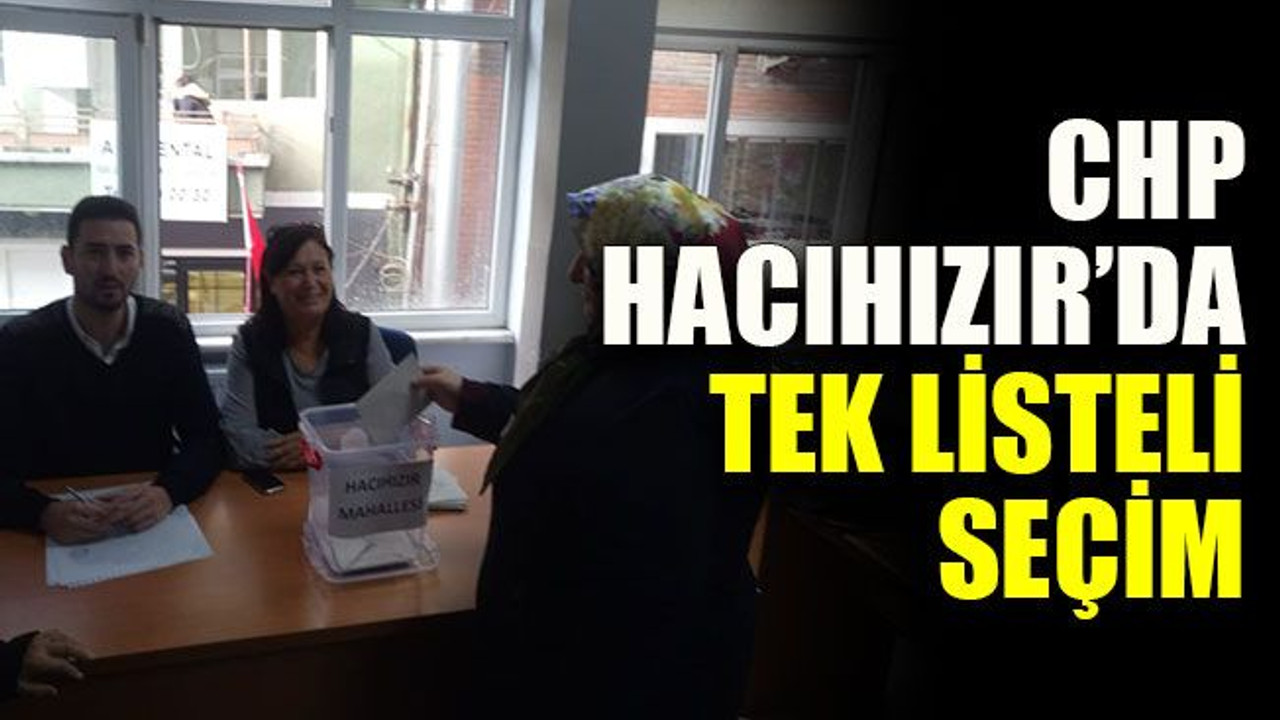 CHP Hacıhızır’da tek listeli seçim